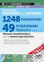 Concorso Ministero dell'Interno. 49 Funzionari statistici (cod. C.1). Manuale complementare con le materie specialistiche. Con espansione online. Con software di simulazione libro