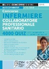 Concorso infermiere collaboratore professionale sanitario. Quiz per la preparazione alle prove concorsuali. Con software di simulazione libro