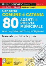 Concorso Comune di Catania 80 agenti di polizia municipale. Area degli Istruttori (famiglia Vigilanza). Manuale per tutte le prove. Con espansione online. Con software di simulazione libro