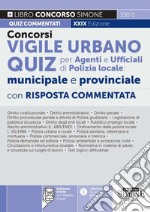 Concorsi vigile urbano. Quiz per agenti e ufficiali di polizia locale: municipale e provinciale. Con risposta commentata. Con software di simulazione libro