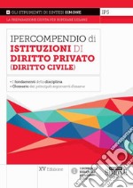 Ipercompendio di istituzioni di diritto privato (diritto civile). Fondamenti della disciplina. Glossario dei principali argomenti d'esame libro