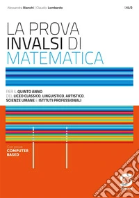La prova INVALSI di matematica. Per il 5° anno delle Scuole superiori. Con e-book. Con espansione online libro
