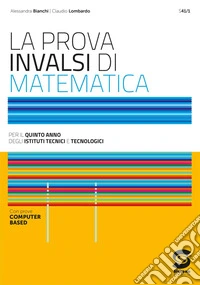 La prova INVALSI di matematica. Per il 5° anno degli Ist. Tecnici. Con e-book. Con espansione online libro