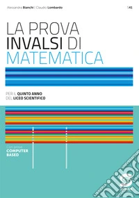 La prova INVALSI di matematica. Per il 5° anno dei Licei scientifici. Con e-book. Con espansione online libro
