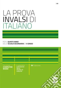 La prova INVALSI di italiano. Per il 5° anno delle Scuole superiori. Con e-book. Con espansione online libro