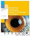 ANATOMIA FISIOLOGIA PATOLOGIA NEL SETTORE OTTICO libro