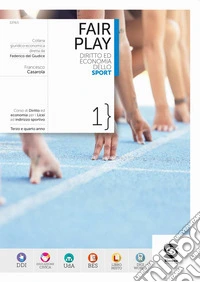 Fair play. Diritto ed economia dello sport. Per le Scuole superiori. Con e-book. Con espansione online. Vol. 1 libro