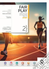 Fair play. Diritto ed economia dello sport. Per le Scuole superiori. Con e-book. Con espansione online. Vol. 2 libro