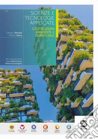 Scienze e tecnologie applicate. Costruzioni ambiente e territorio. Per le Scuole superiori. Con e-book. Con espansione online libro