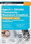 Esame per agenti in attività finanziaria e mediatori creditizi. Manuale e quiz per l'esame e l'aggiornamento professionale. Con software di simulazione libro