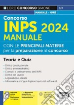 Concorso INPS 2024. Manuale con le principali materie per la preparazione al concorso. Teoria e quiz. Con espansione online. Con software di simulazione libro