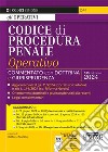 Codice di procedura penale operativo. Annotato con dottrina e giurisprudenza. Aggiornato al D.Lgs. 31/2024 (Correttivo Cartabia) e alla L. 144/2024 (cd. Riforma Nordio) - Orientamenti dottrinali e giurisprudenziali più recenti - Leggi complementari  libro