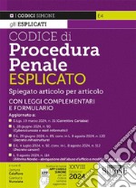 Codice di procedura penale esplicato. Spiegato articolo per articolo. Con leggi complementari e formulario. Aggiornato a: D.Lgs. 19 marzo 2024, n. 31 (Correttivo Cartabia) - L. 28 giugno 2024, n. 90 (Cybersicurezza e reati informatici) - D.L. 29 giu libro