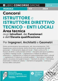 Concorsi istruttore e istruttore direttivo tecnico. Enti locali area tecnica degli istruttori (Cat. C), dei funzionari e dell'elevata qualificazione (Cat. D). Manuale per ingegneri, architetti e geometri. Con risorse online libro