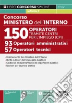 Concorso Ministero dell'Interno. 150 operatori tramite centri per l'impiego (CPI). 93 operatori amministrativi. 57 operatori tecnici. Con espansione online. Con software di simulazione libro