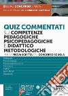 Quiz commentati su competenze pedagogiche, psicopedagogiche e didattico metodologiche. Per la prova scritta del concorso scuola. Con software di simulazione libro di Di Nocera A. M. (cur.)