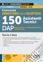 Concorso Ministero della Giustizia. 150 assistenti tecnici DAP Dipartimento dell'Amministrazione Penitenziaria. Teoria e quiz. Con espansioni online. Con software di simulazione libro