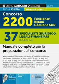 Concorso 2200 Funzionari Ripam Coesione Sud. 37 specialisti giuridico legali finanziari (Codice A.1). Manuale completo per la preparazione al concorso. Teoria e quiz. Con software di simulazione libro