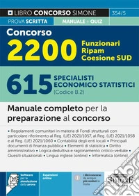 Concorso 2200 funzionari Ripam Coesione Sud. 615 specialisti economico statistici (Codice B.2). Manuale completo per la preparazione al concorso. Con software di simulazione