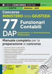 Concorso Ministero della Giustizia. 77 Funzionari Contabili DAP Dipartimento dell'Amministrazione Penitenziaria. Manuale completo per la preparazione al concorso. Con espansione online. Con software di simulazione libro