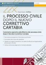 Il processo civile dopo il nuovo correttivo Cartabia. Commento operativo alla Riforma del processo civile dopo il D.Lgs. 31 ottobre 2024, n. 164. Con espansione online libro