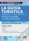 La guida turistica. Manuale completo per la preparazione all'esame di abilitazione. Teoria e quiz. Con espansione online. Con software di simulazione