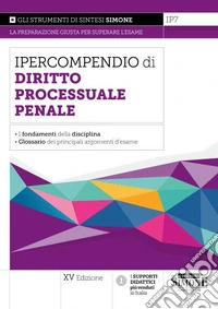 Ipercompendio di diritto processuale penale. I fondamenti della disciplina. Glossario dei principali argomenti d'esame libro