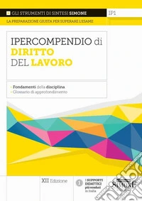 Ipercompendio di diritto del lavoro. Fondamenti della disciplina. Glossario dei principali argomenti d'esame libro