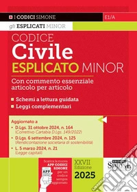 Codice civile esplicato. Ediz. minor. Con commento essenziale articolo per articolo. Schemi a lettura guidata. Leggi complementari. Con espansione online libro