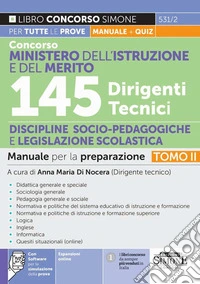 Concorso Ministero dell'istruzione e del merito. 145 dirigenti tecnici. Manuale per la preparazione. Con espansioni online. Con software di simulazione. Vol. 2: Discipline socio-pedagogiche e legislazione scolastica libro