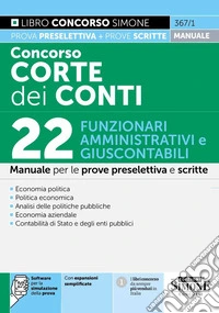Concorso Corte dei Conti 2025. 22 funzionari amministrativi e giuscontabili. Manuale per la prova preselettiva e scritta. Con espansioni online. Con software di simulazione libro