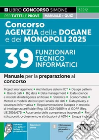 Concorso Agenzia delle Dogane e dei Monopoli 2025. 39 funzionari tecnico informatici. Manuale per la preparazione al concorso. Con espansioni online. Con software di simulazione libro