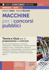 Macchine per i concorsi pubblici. Teoria e quiz per la preparazione ai concorsi libro