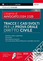 Il nuovo esame di avvocato 2024-2025. Tracce e casi svolti per la prova orale. Diritto civile. Con online le domande dei precedenti esami libro