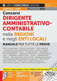 Concorsi dirigente amministrativo-contabile nelle Regioni e negli Enti locali. Manuale per tutte le prove. Con approfondimenti e Normativa di interesse. Con espansione online. Con software online per esercitarsi in vista del concorso libro