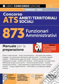 Concorso ATS Ambiti Territoriali Sociali 873 funzionari amministrativi. Manuale. Con software per la simulazione della prova. Con tabelle di corrispondenza online tra manuale e programma del bando 30-6-2025 libro
