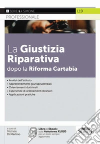La giustizia riparativa dopo la Riforma Cartabia. Con ebook sulla Piattaforma XLIGO per un testo sempre aggiornato libro