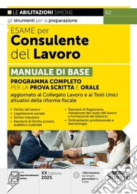 Esame per consulente del lavoro. Manuale di base. Programma completo per la prova scritta e orale. Con approfondimenti online libro