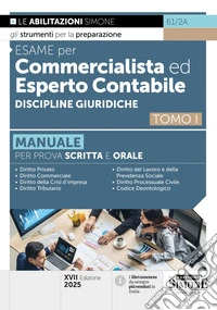 Esame per commercialista ed esperto contabile. Manuale per le prove scritte e orali. Vol. 1: Discipline giuridiche libro