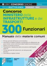 Concorso Ministero delle Infrastrutture e dei Trasporti. 300 funzionari. Manuale. Con espansioni online. Con software per la simulazione della prova libro usato