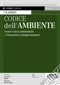 Codice dell'ambiente. Testo Unico ambientale e normativa complementare libro