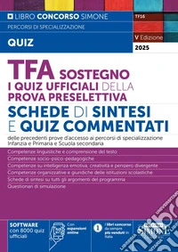 TFA Sostegno. I quiz ufficiali della prova preselettiva. Schede di sintesi e quiz commentati. Nuova ediz. Con espansioni online. Con software con 8000 quiz ufficiali libro