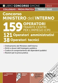 Concorso Ministero dell'Interno. 159 operatori tramite centri per l'impiego (CPI). 121 operatori amministrativi. 38 operatori tecnici. Con Contenuto digitale per accesso online libro