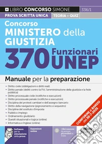 Concorso Ministero della Giustizia. 370 funzionari UNEP. Manuale per la preparazione. Con espansioni online. Con software per la simulazione della prova libro