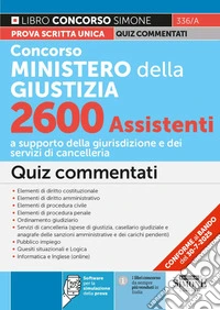 Concorso Ministero della Giustizia 2600 assistenti. Quiz commentati. Con software di esercitazione libro