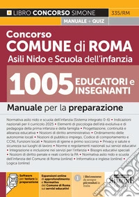 Concorso Comune di Roma Nidi e scuola dell'infanzia. 1005 educatori e insegnanti. Manuale per la preparazione. Con espansioni online di approfondimento. Con normativa del Comune di Roma sui servizi educativi. Con software per testare la preparazione libro