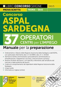 Concorso ASPAL Sardegna. 37 operatori CPI Centri per l'impiego. Manuale. Con espansioni online. Con software per la simulazione della prova d'esame libro
