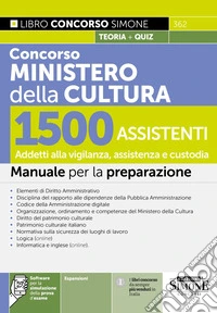 Concorso Ministero della Cultura. 1500 assistenti. Addetti alla vigilanza, assistenza e custodia. Manuale per la preparazione. Con espansioni online. Con software per la simulazione della prova d'esame libro
