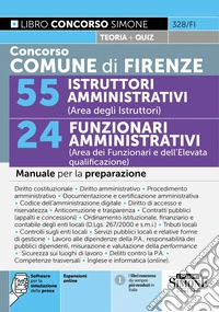 Concorso Comune di Firenze. 55 istruttori amministrativi (area degli istruttori). 24 funzionari amministrativi (area dei funzionari e dell'elevata qualificazione). Manuale per la preparazione. Con espansioni online. Con software per la simulazione d libro