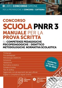 Concorso Scuola PNRR3. Manuale per la prova scritta su competenze pedagogiche e didattico metodologiche, normativa scolastica. Con espansioni online libro